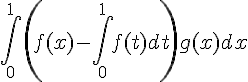 \Large{\Bigint_{0}^{1}\(f(x)-\Bigint_{0}^{1}f(t)dt\)g(x)dx}